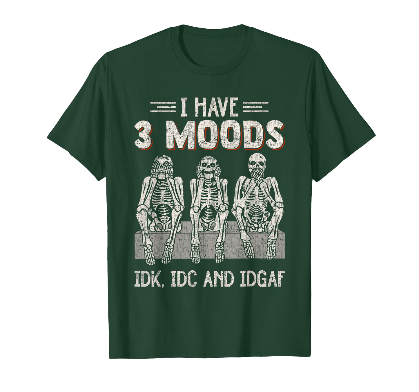 I Have 3 Moods IDK IDC And IDGAF Skeleton Careless T-Shirt