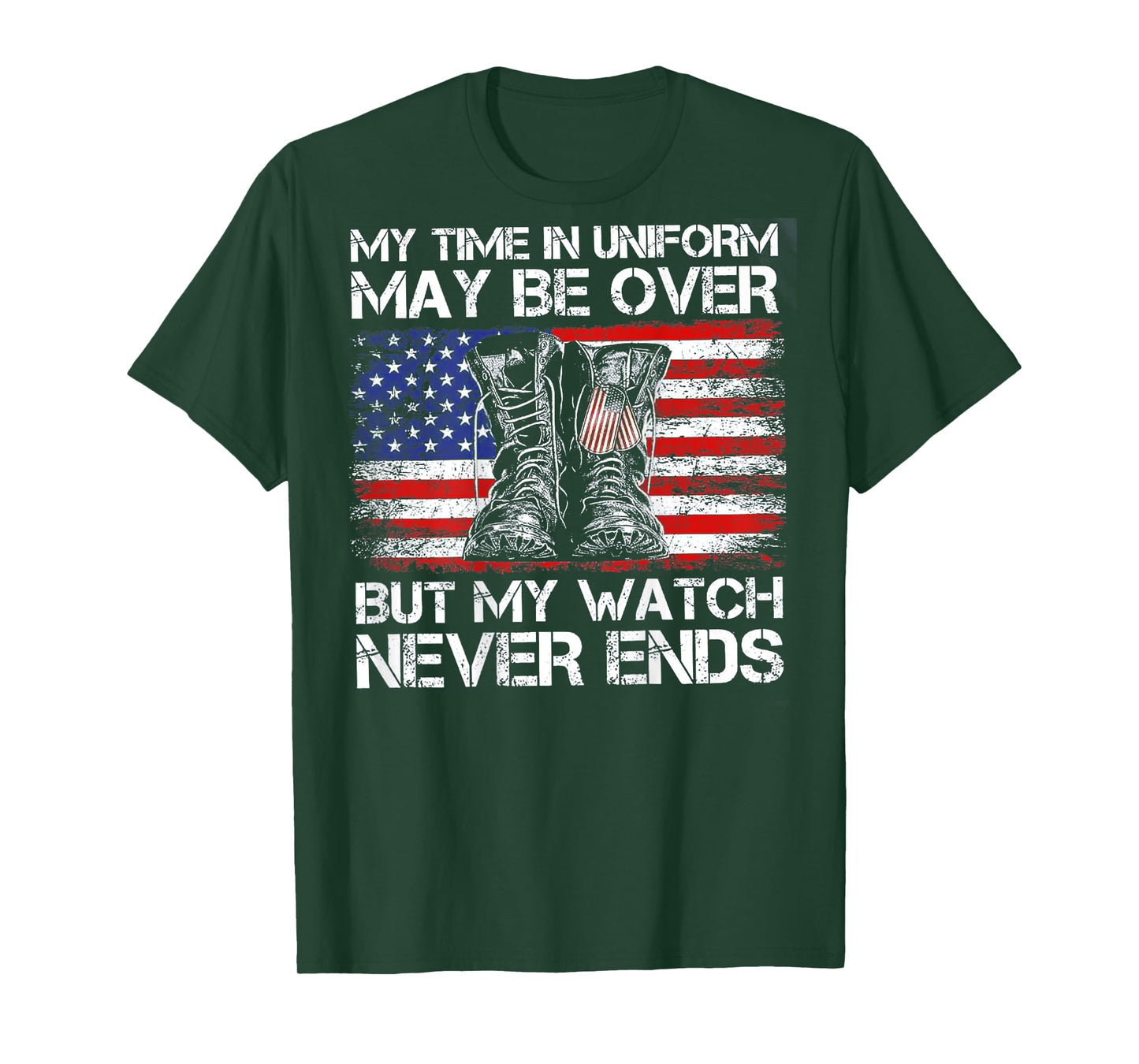 My Time In Uniform May Be Over But Watch Never End (on back) T-Shirt