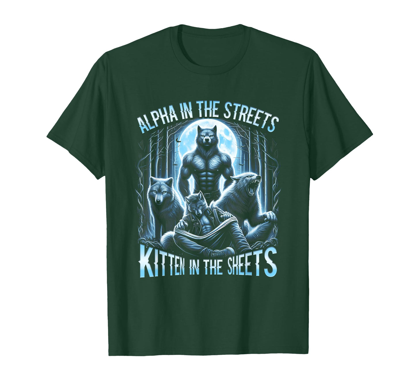 Alpha In The Streets Kitten In The Sheets Werewolf Wolf T-Shirt