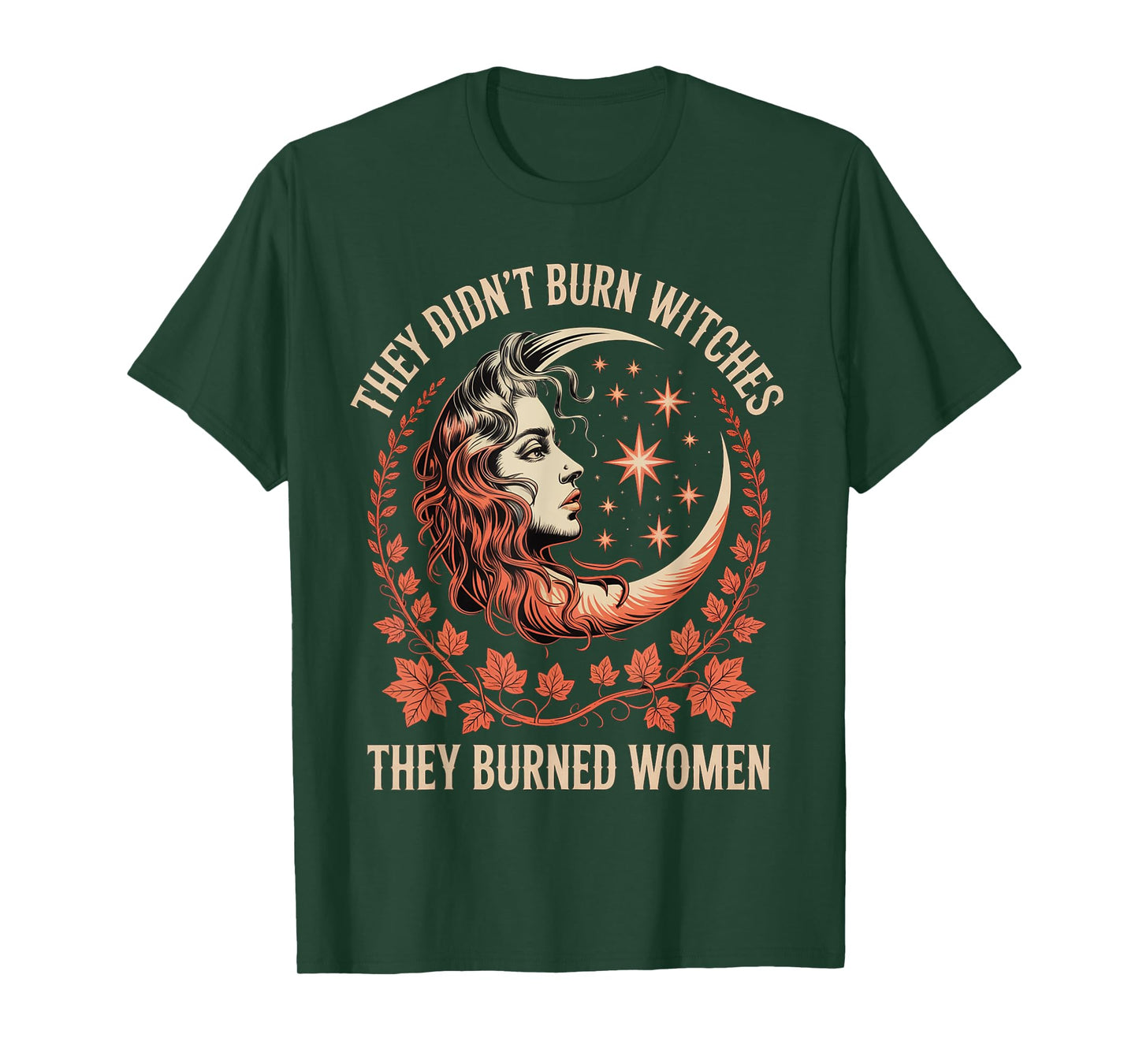 They Didn't Burn Witches They Burned Women Feminist T-Shirt