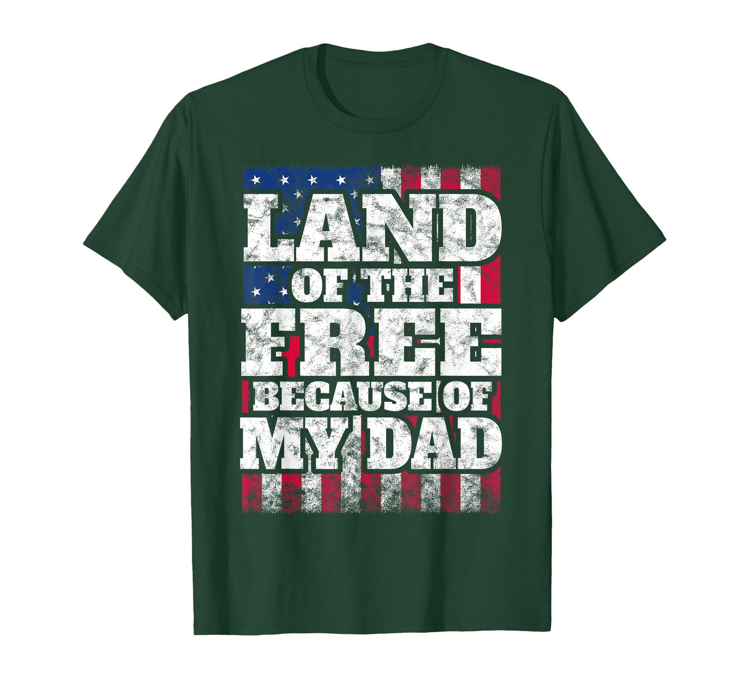 US T Shirt: Land Of The Free Because Of My Dad Military Tee T-Shirt