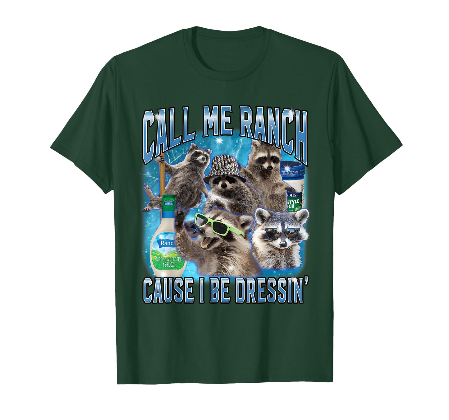 Funny Raccoon Call Me Ranch Cause I Be Dressing Unhinged T-Shirt