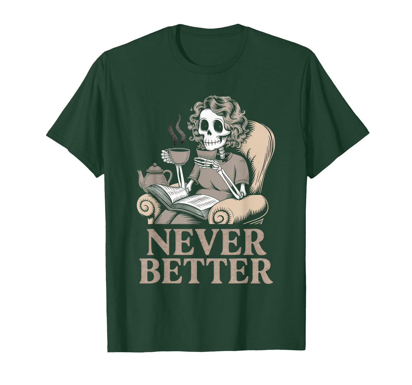 Never Better Tshirt Skeleton Drinking Coffee For Tired Women T-Shirt
