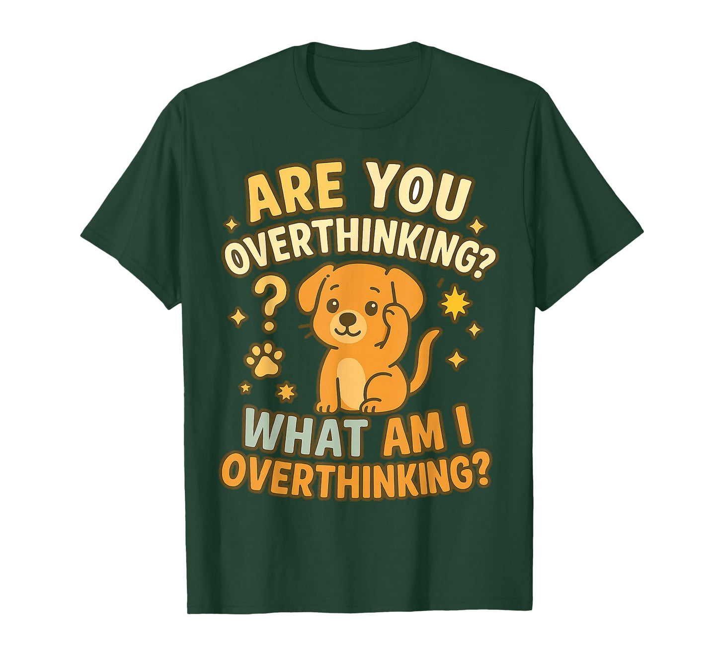 are You Overthinking What Am I Overthinking Dog Design T-Shirt