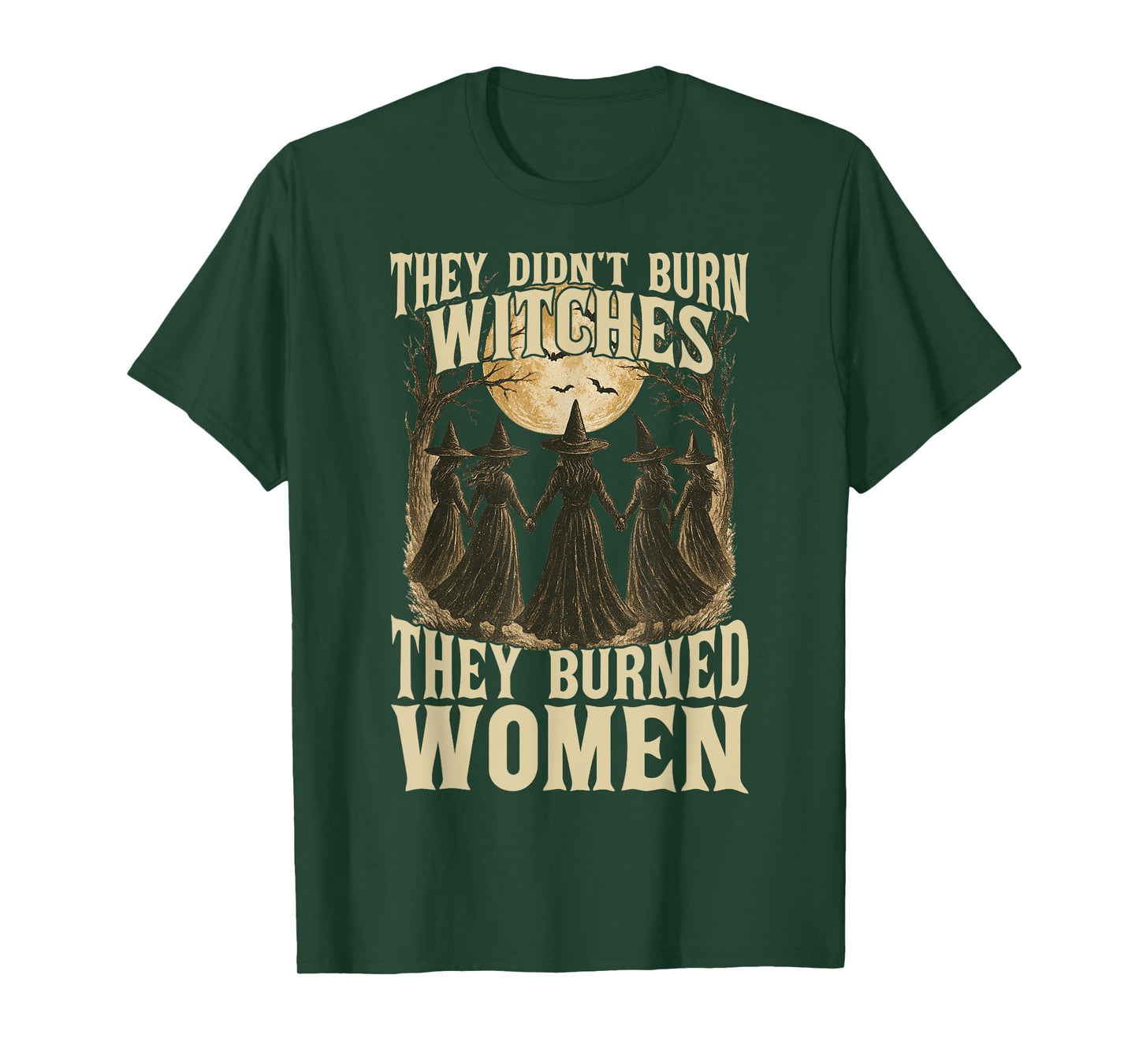 They Didn't Burn Witches They Burned Women Witchy Feminist T-Shirt