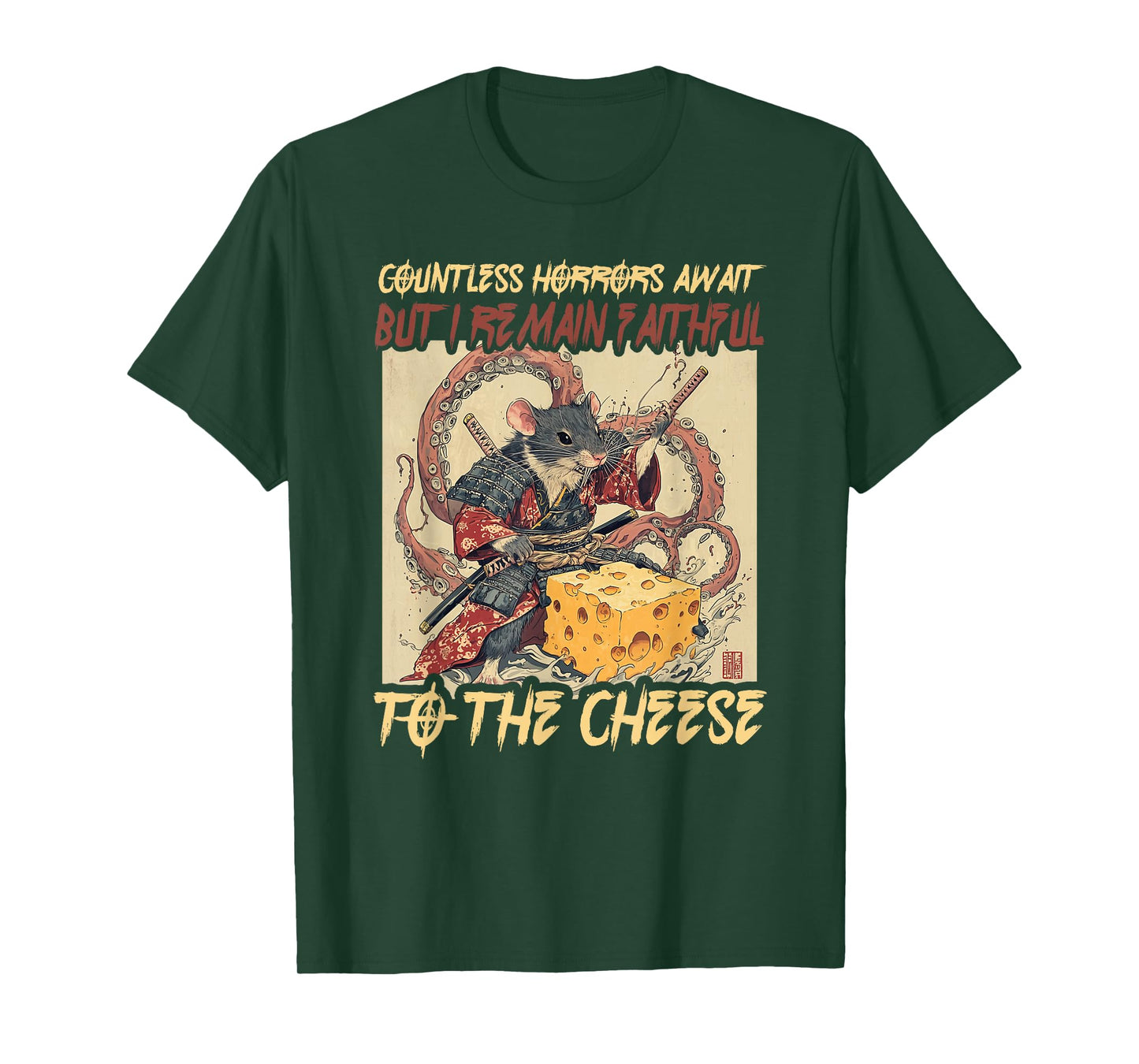 Countless Horrors Await But I Remain Faithful To The Cheese T-Shirt