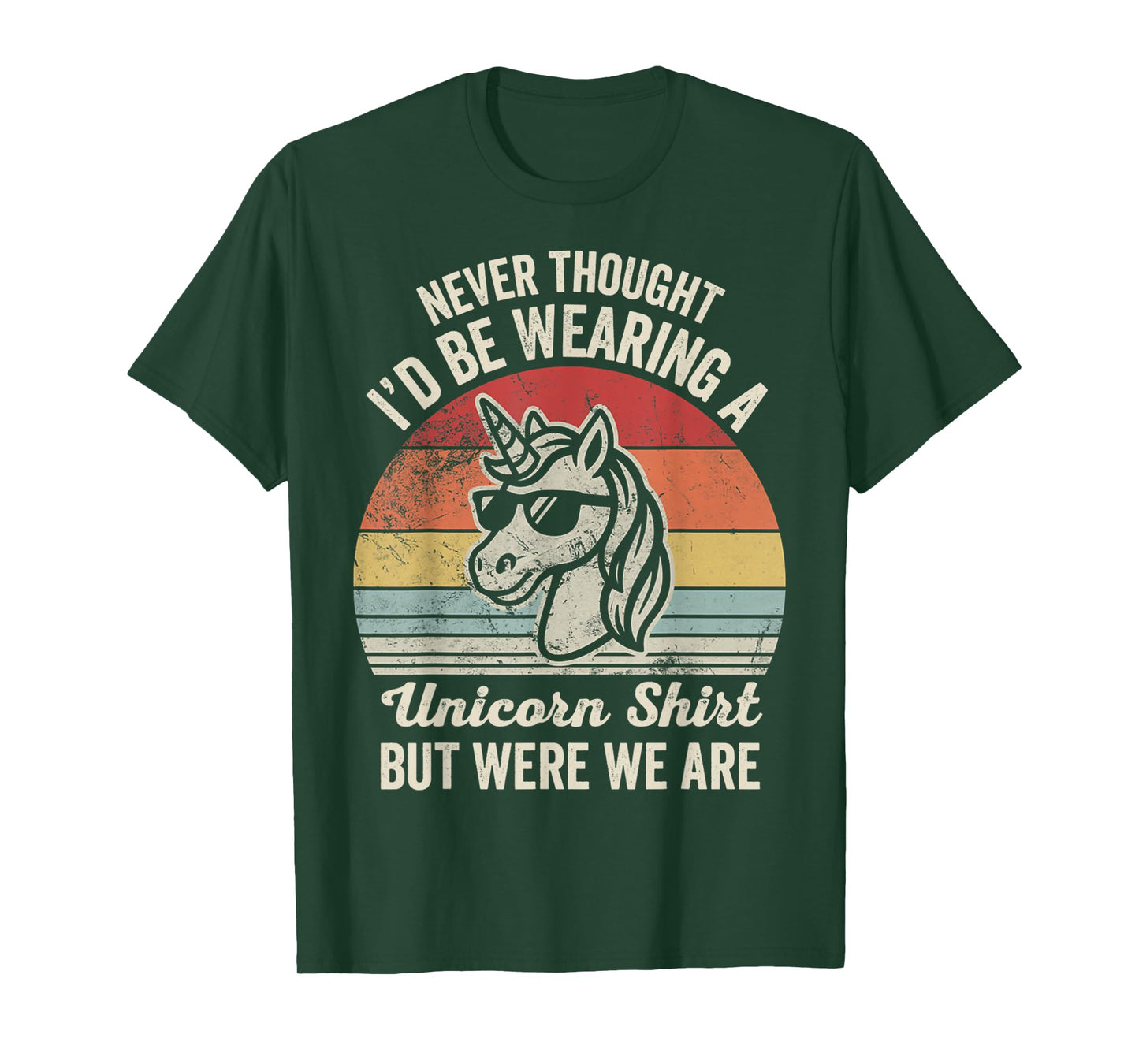 Never Thought I'd Be Wearing A Unicorn Shirt T-Shirt