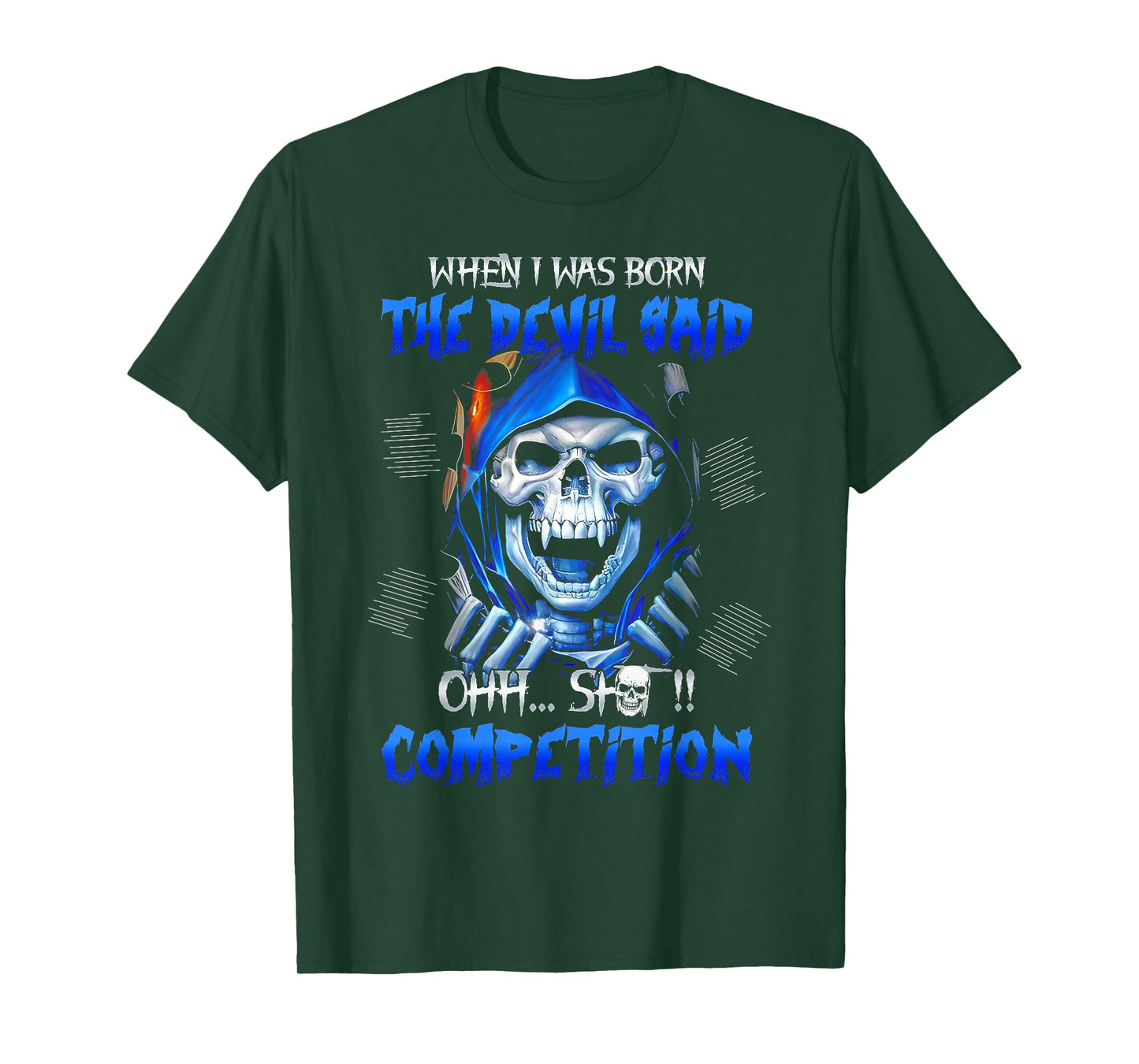 When I Was Born The Devil Said Oh Shit Competition T-Shirt