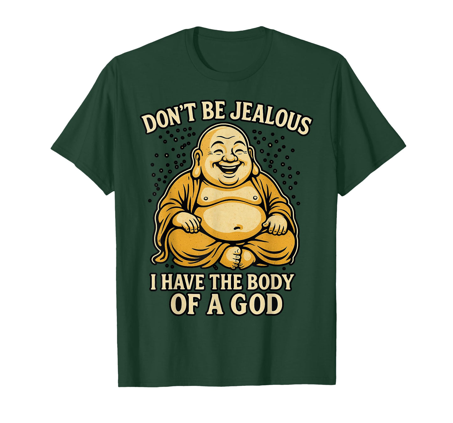 Don't Be Jealous I Have The Body of A God T-Shirt