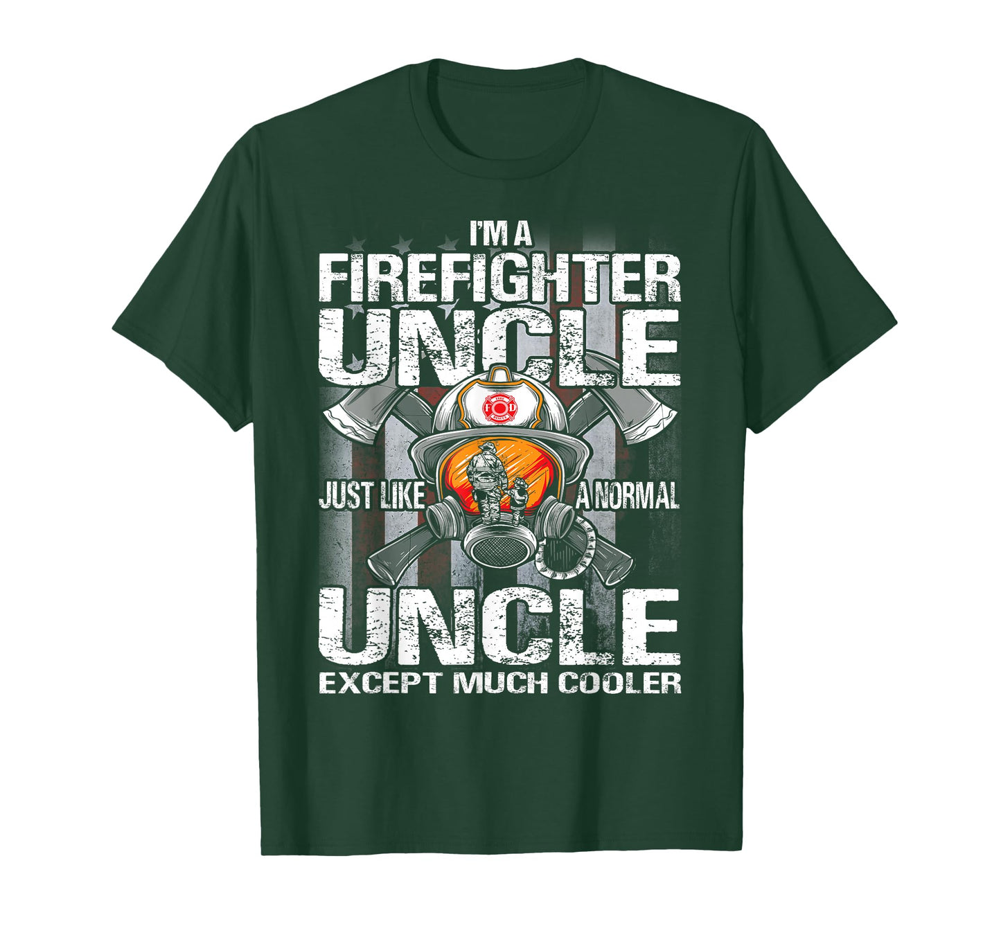 I'm A Firefighter Uncle Just Like A Normal Uncle Except T-Shirt