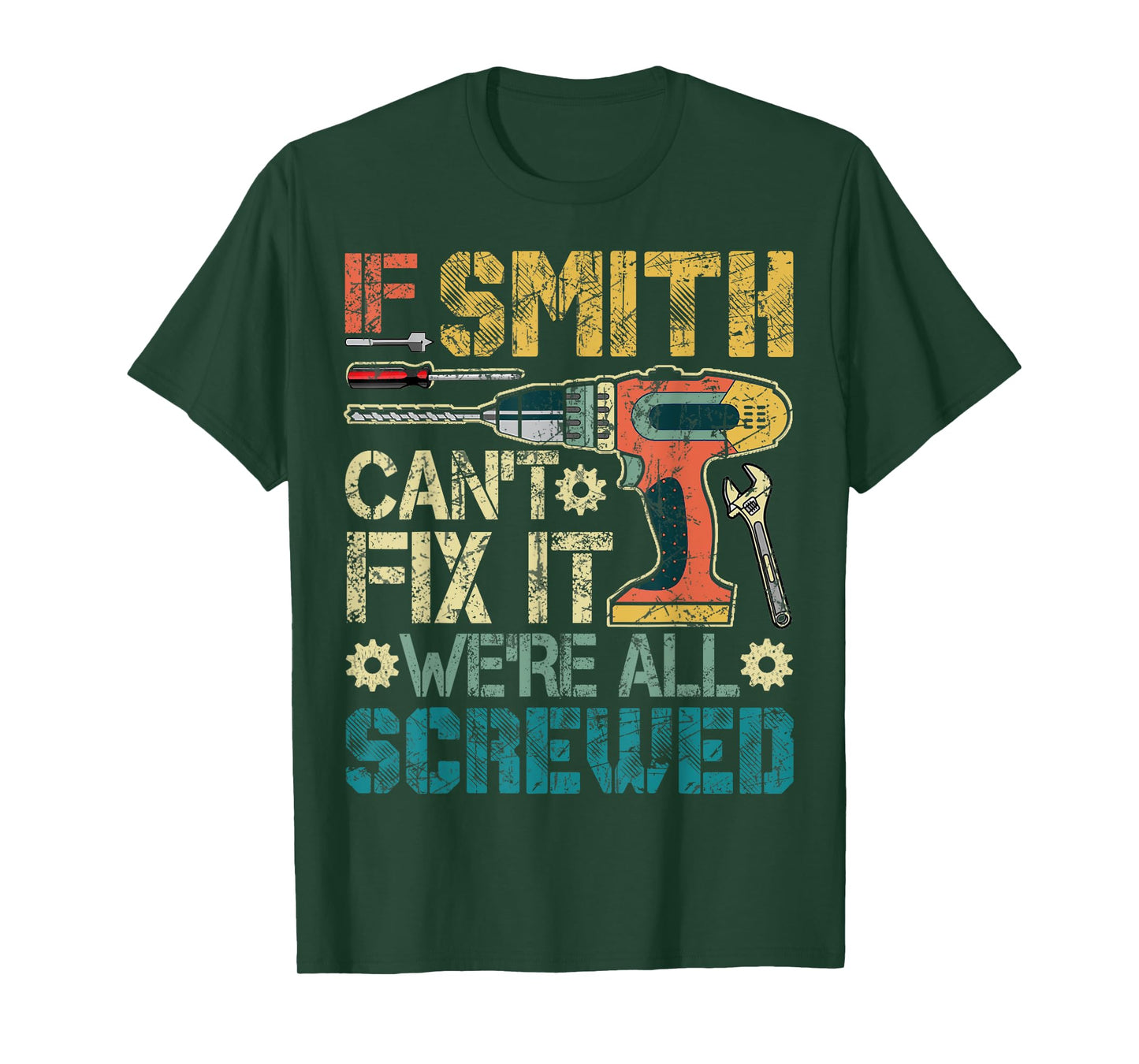 If Smith Can't Fix it We're All Screwed Funny Father's Gift T-Shirt