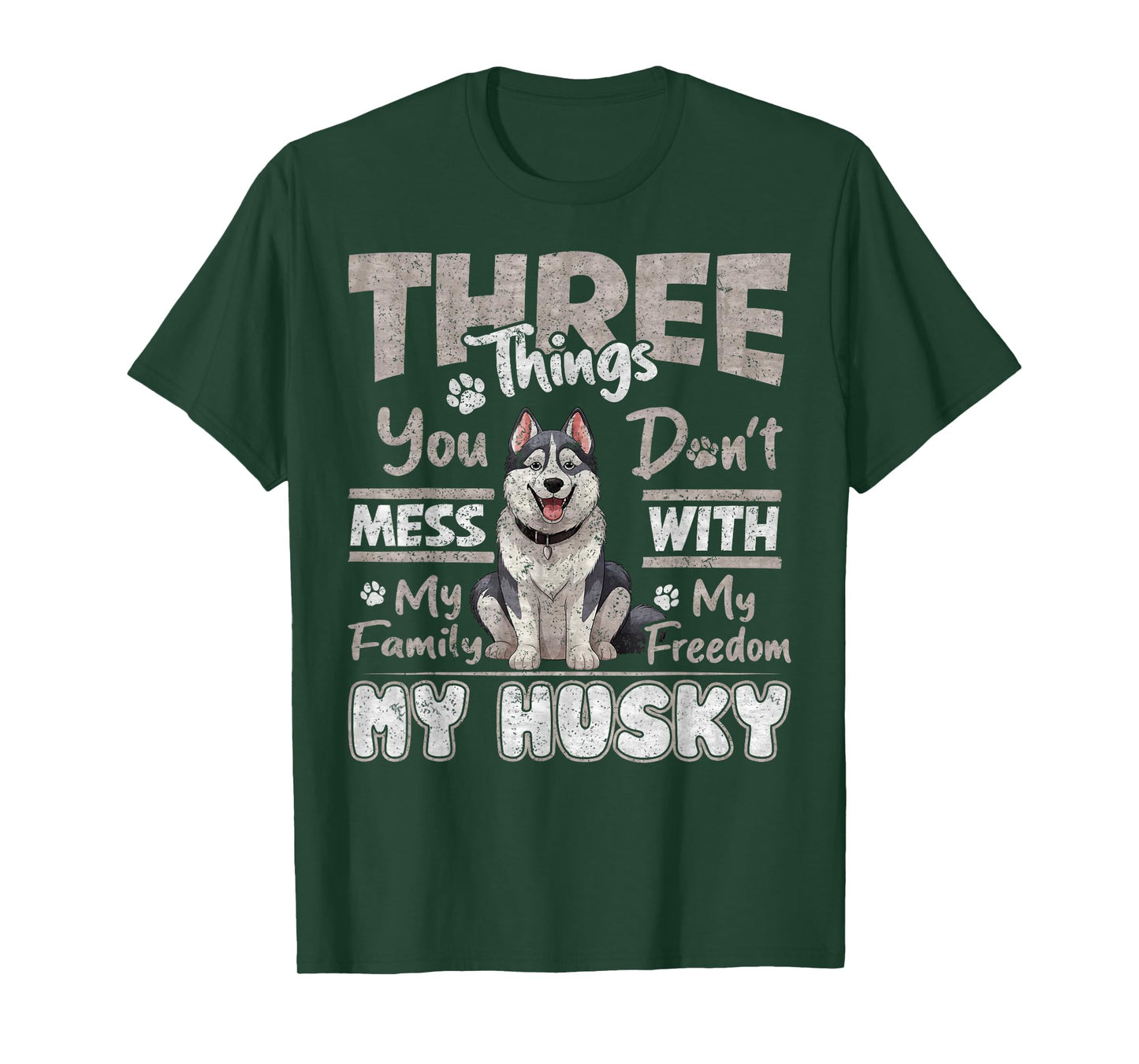 Three Things You Don't Mess With, I Love Husky Funny T-Shirt