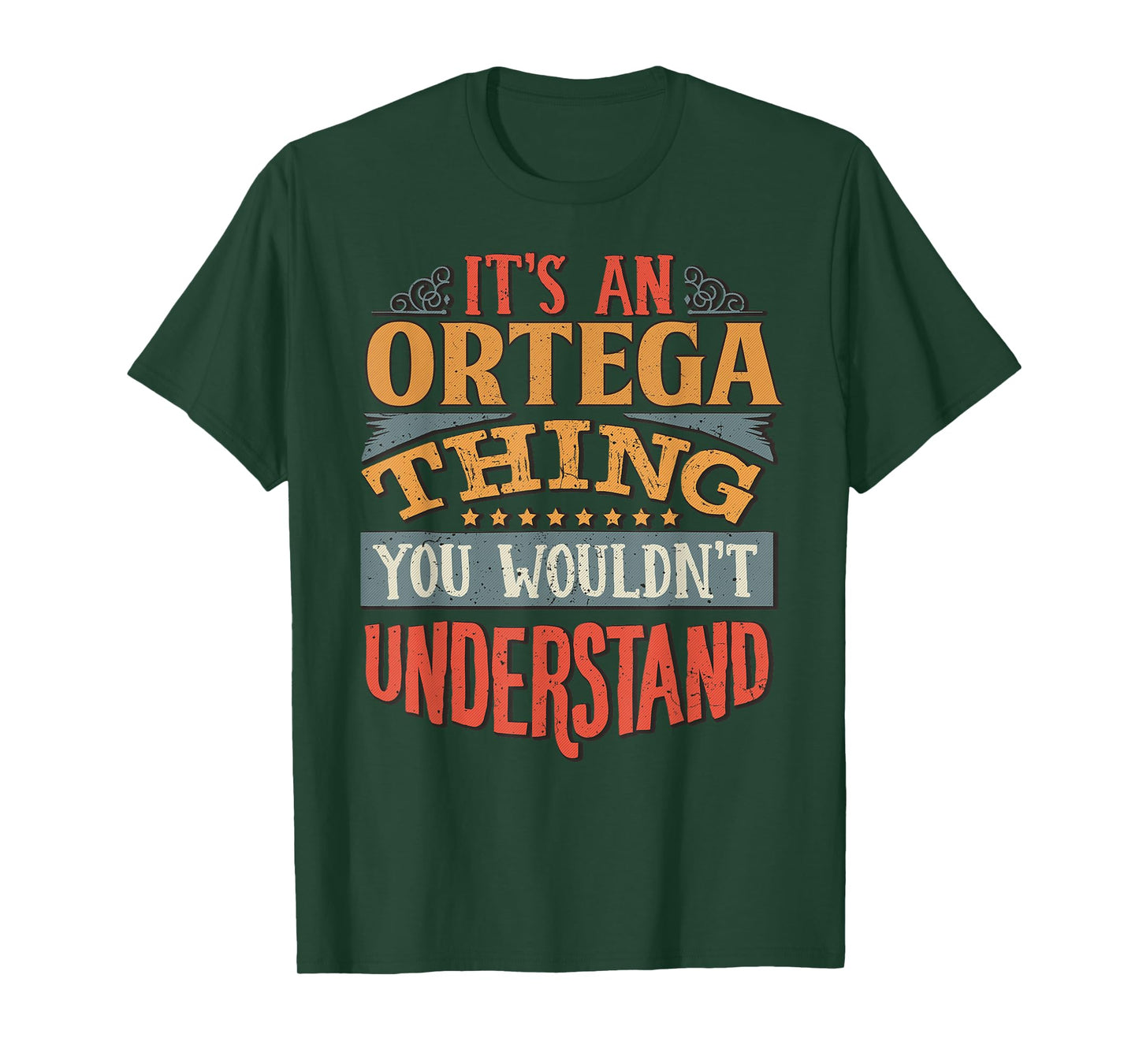 It's An Ortega Thing You Wouldn't Understand T-Shirt