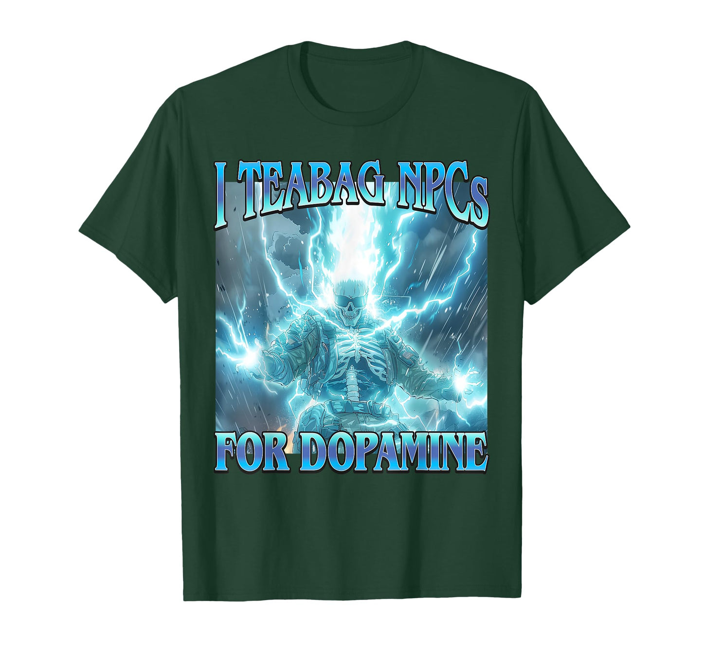 I Teabag NPCs for Dopamine- Funny Hard Skeleton Gamer Meme T-Shirt