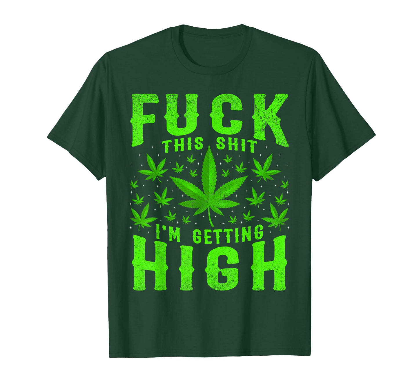 Fuck This Shit I'm Getting High Weed Expression Freedom T-Shirt