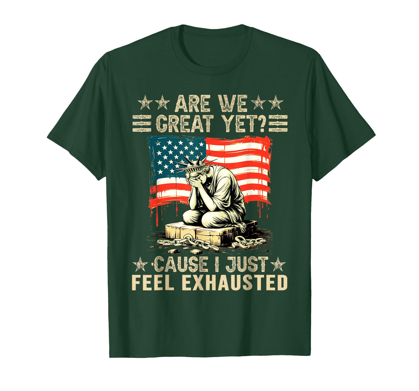 are We Great Yet Cause I Just Feel Exhausted democrats USA T-Shirt