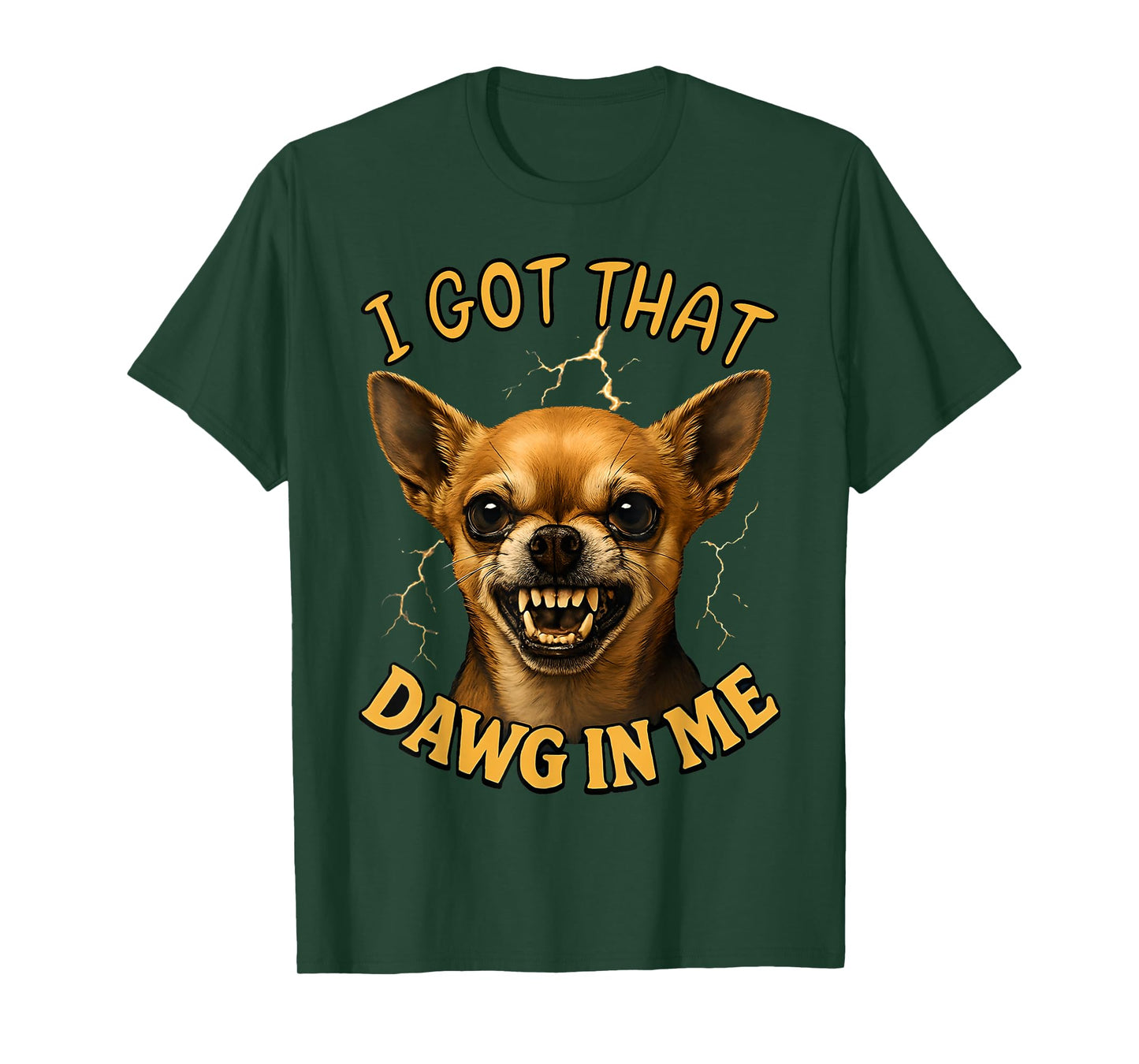 I Got That Dawg in Me Chihuahua Meme Funny Dog 2025 T-Shirt