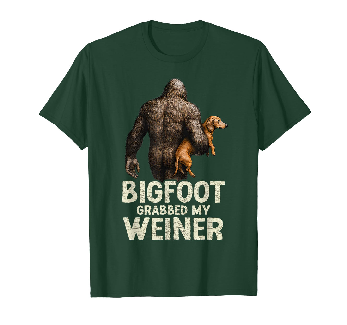 Funny Bigfoot Grabbed My Wiener Dachshund Dog Lover Joke T-Shirt