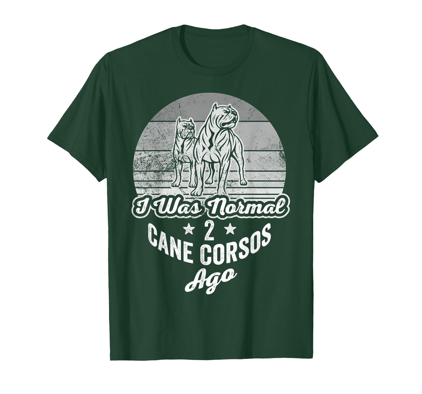 I was Normal 2 Cane Corsos Ago T-Shirt