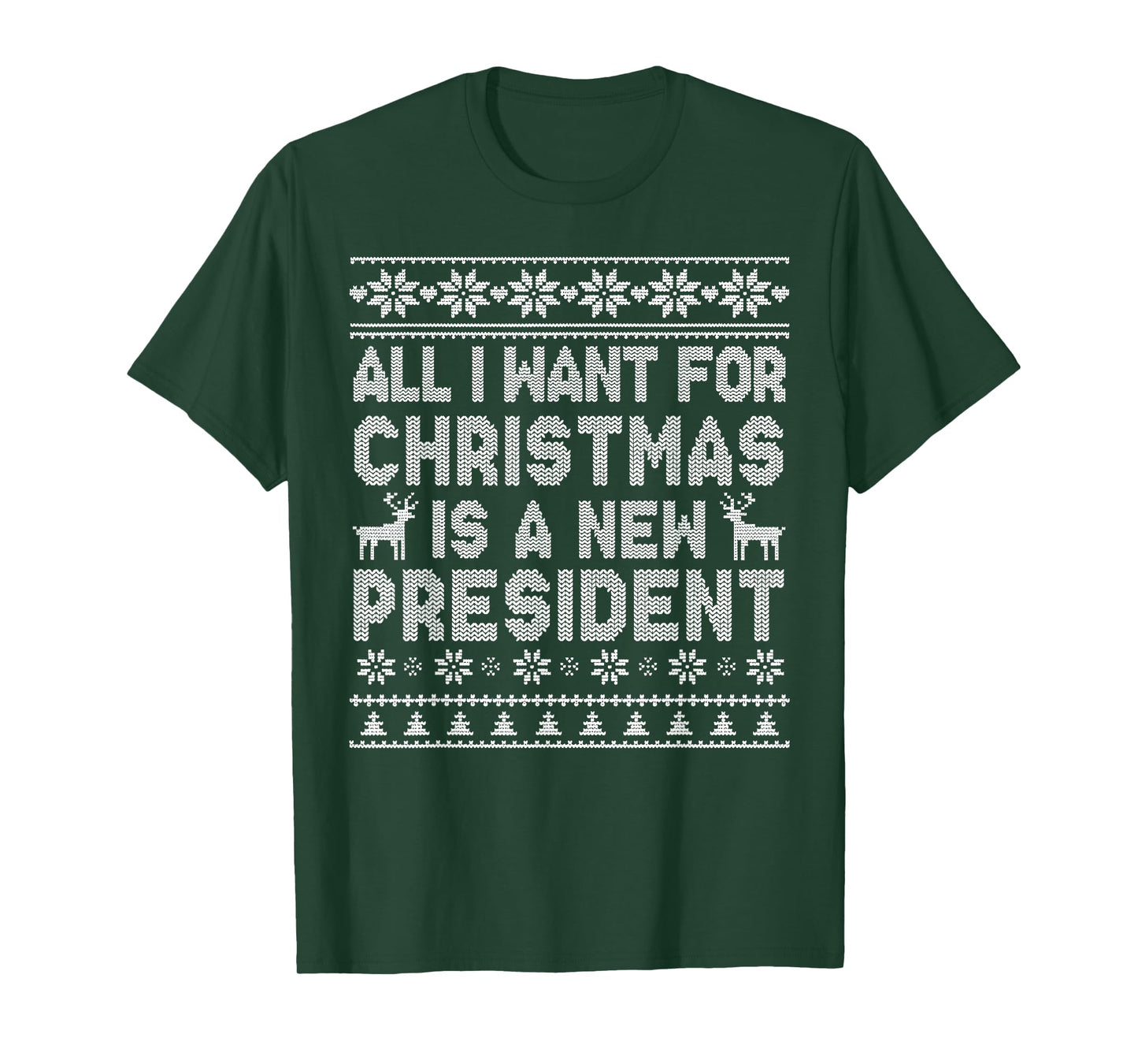 All I Want for Christmas is A New President Ugly T-Shirt