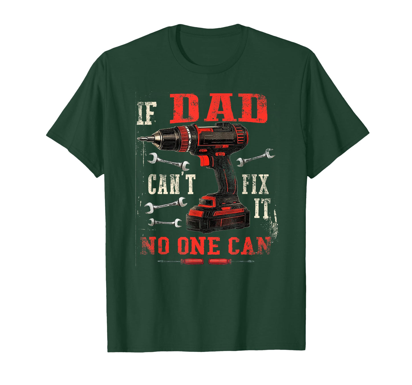 Father's Day For Dad If Dad Can't Fix It We're All Screwed T-Shirt