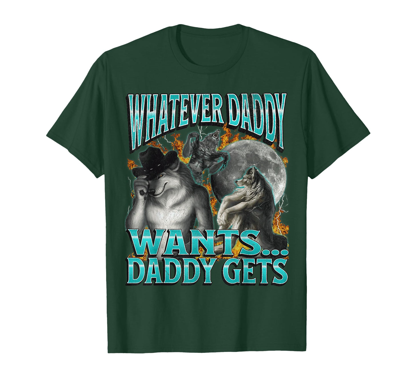 Whatever Daddy Wants Daddy Gets Funny Werewolf Meme Bootleg T-Shirt