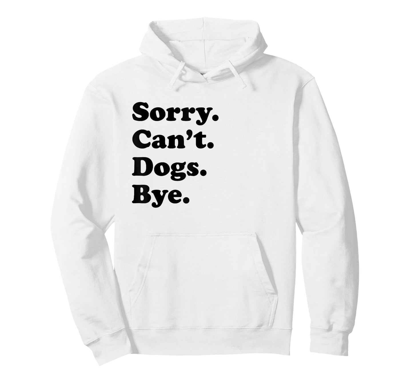 Sorry Can't Dogs Bye - Funny Dog T-Shirt