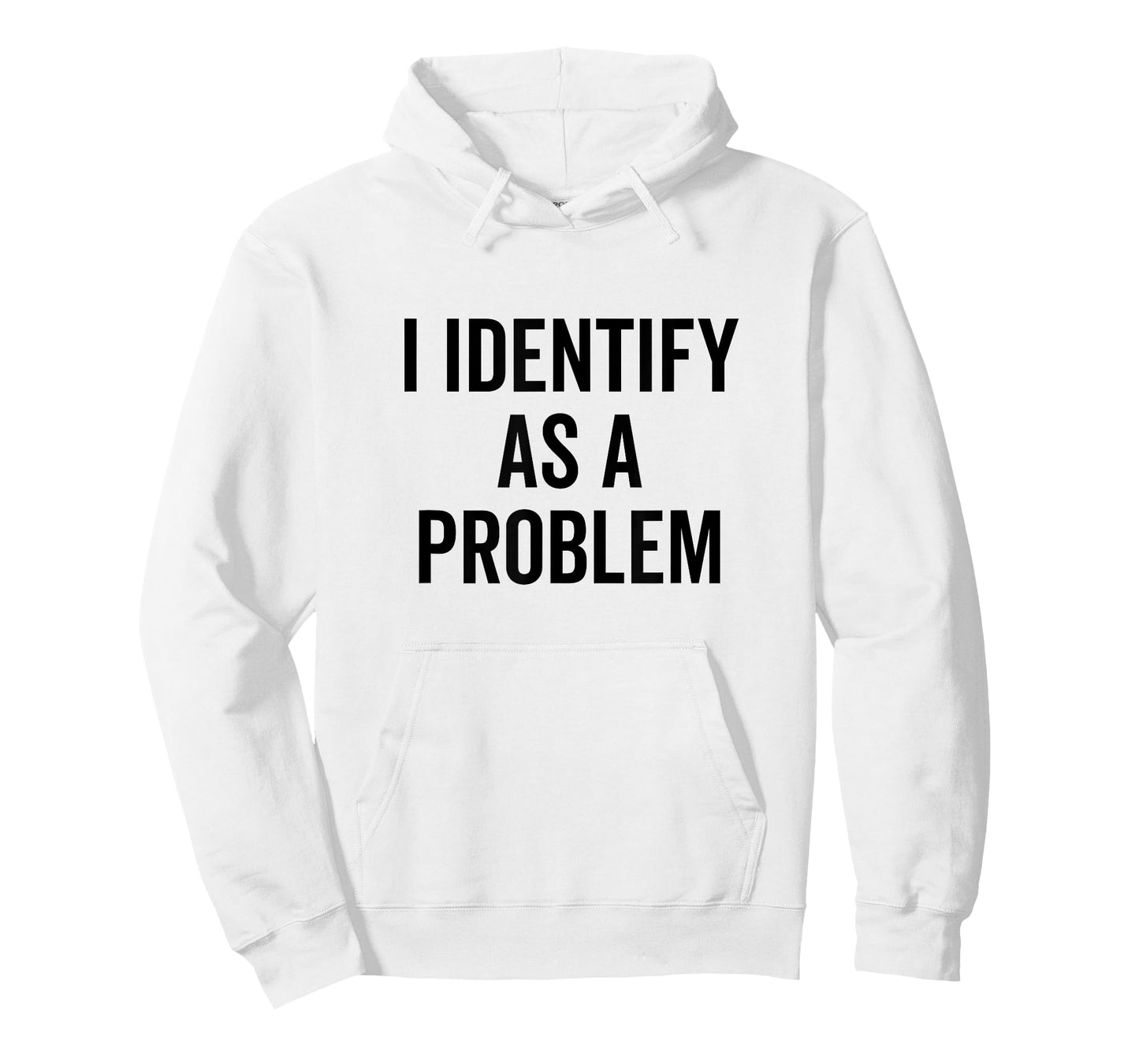 I Identify As A Problem Funny Sarcastic Statement T-Shirt