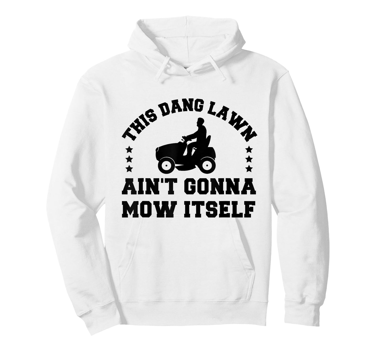 This Dang Lawn Ain't Gonna Mow Itself T-Shirt