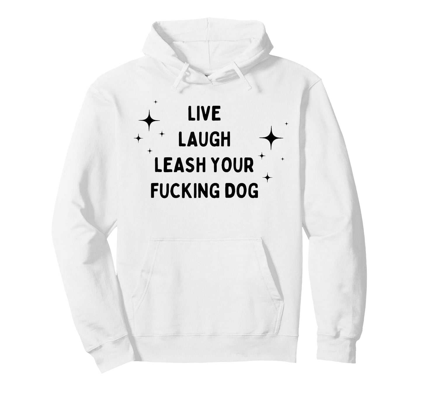 Live Laugh Leash Your Fucking Dog Funny Saying T-Shirt for Men Women