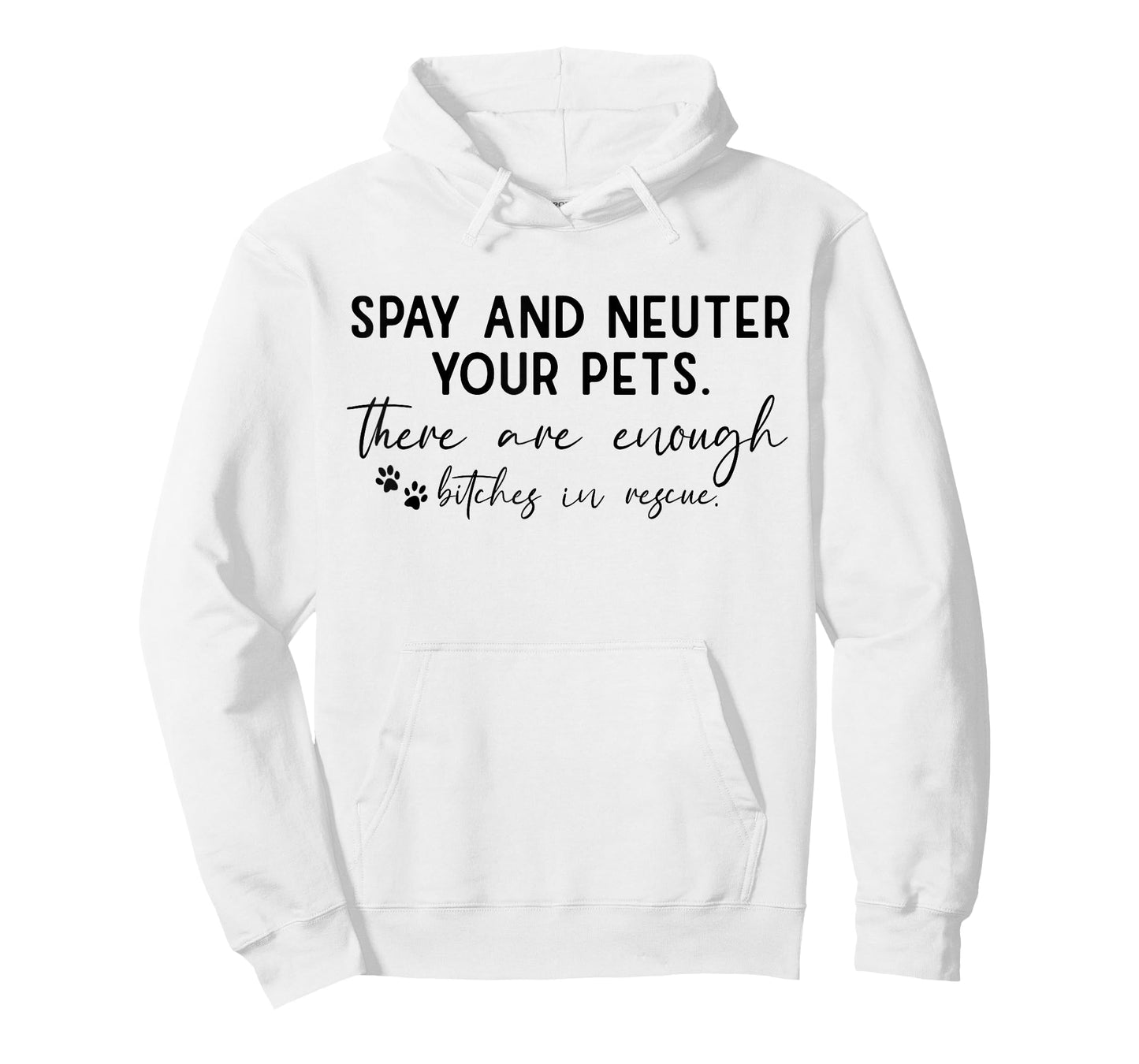 Spay And Neuter Your Pet There Are Enough Bitches In Rescue T-Shirt