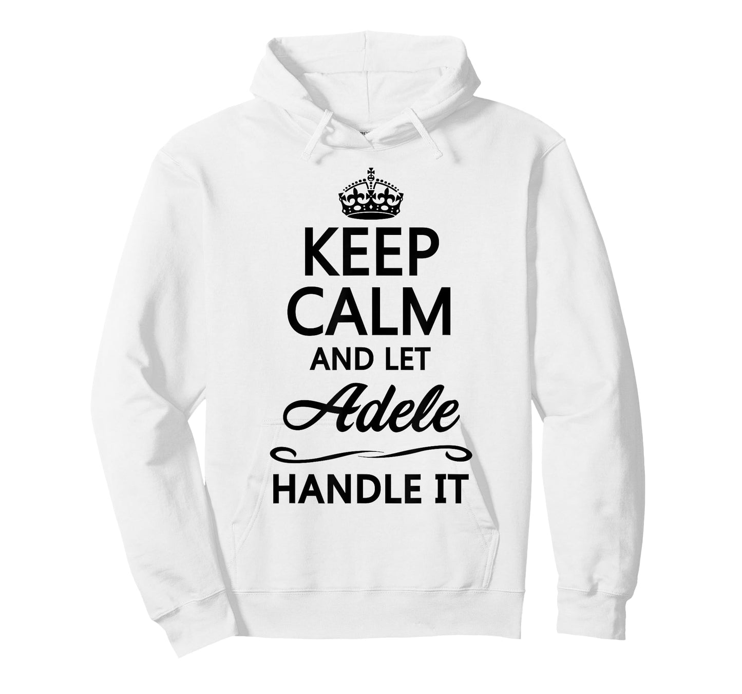 KEEP CALM AND LET ADELE Handle It | Funny Name Gift T-Shirt
