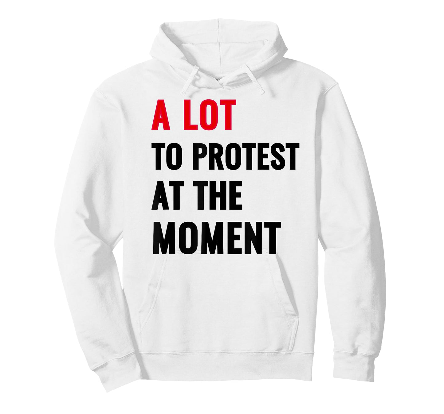 A Lot To Protest At The Moment, Music Festival Outfit Tops T-Shirt