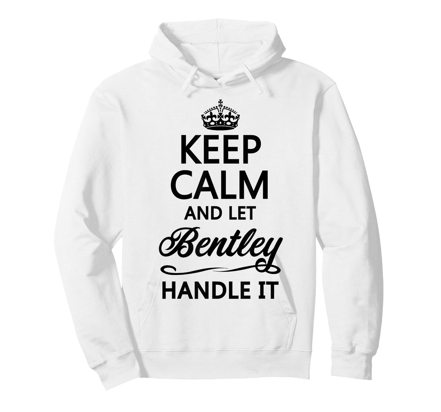 KEEP CALM and let BENTLEY Handle It | Funny Name Gift - T-Shirt