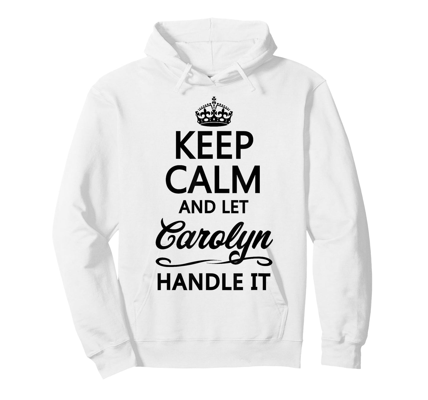 KEEP CALM and let CAROLYN Handle It | Funny Name Gift - T-Shirt