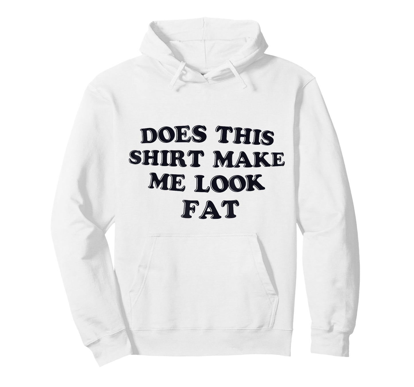 Does This Shirt Make Me Look Fat Funny T-Shirt