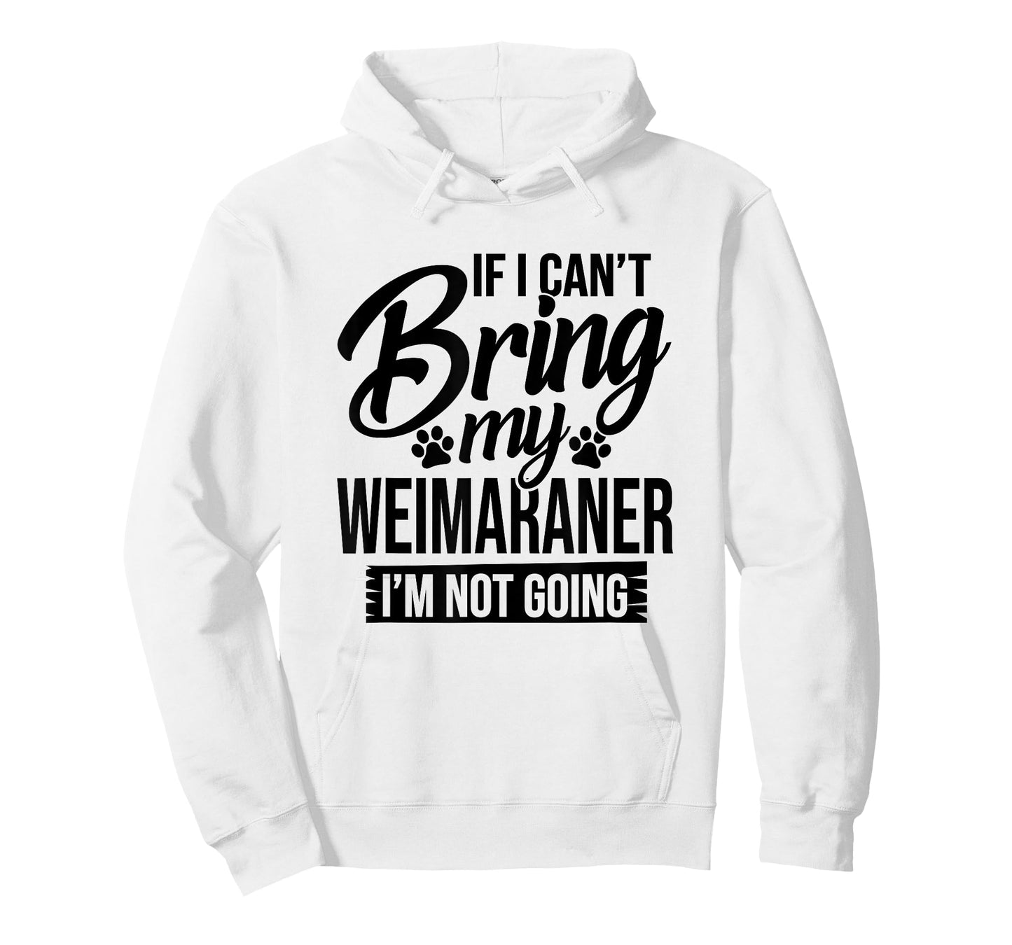 If I Can't Bring My Weimaraner - Weimaraner Lover Shirt Gift T-Shirt