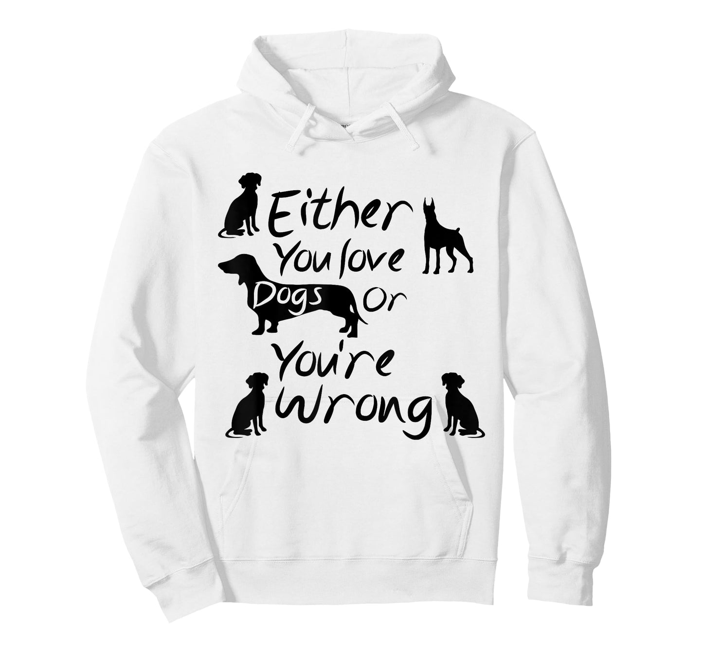 Dog Lovers Quote Either You Love Dogs Or You're Wrong Dogs T-Shirt for Men Women