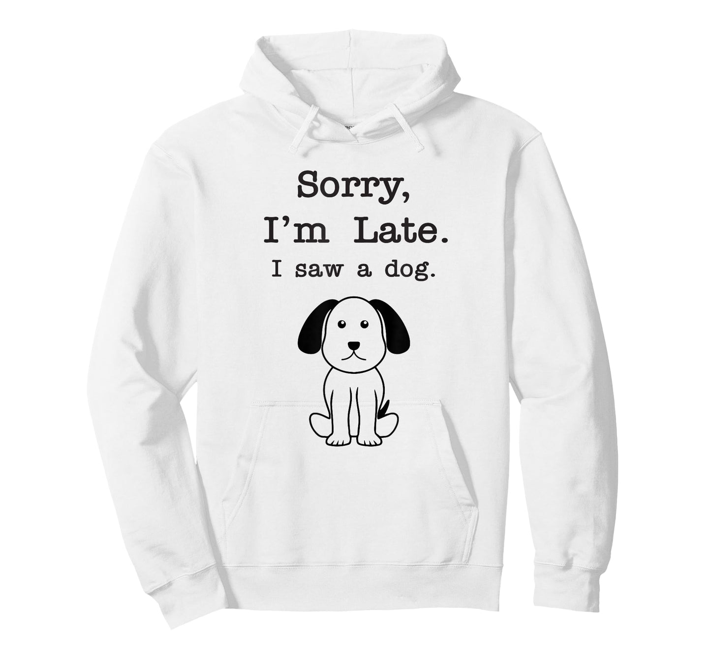 Sorry I'm late I saw a dog Men Women Girls Kids T-Shirt