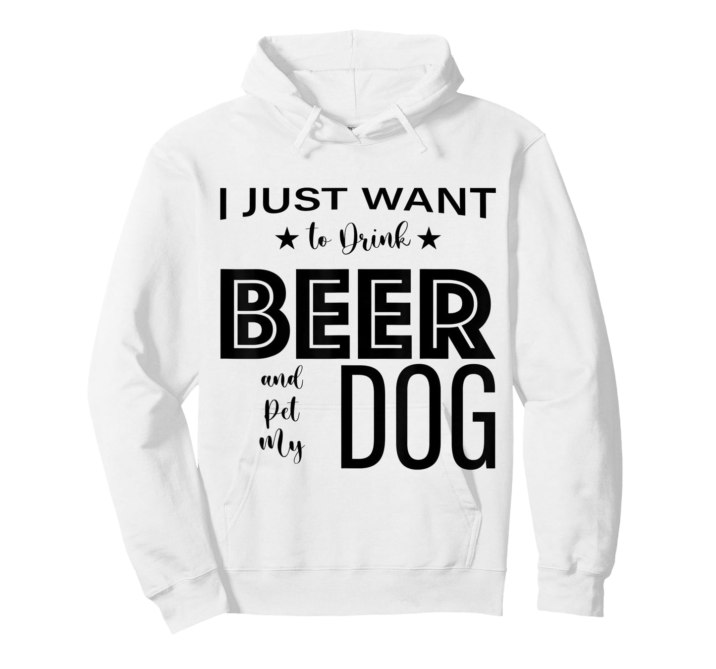 I Just Want to Drink Beer and Pet my Dog, Funny Dog Lover D T-Shirt