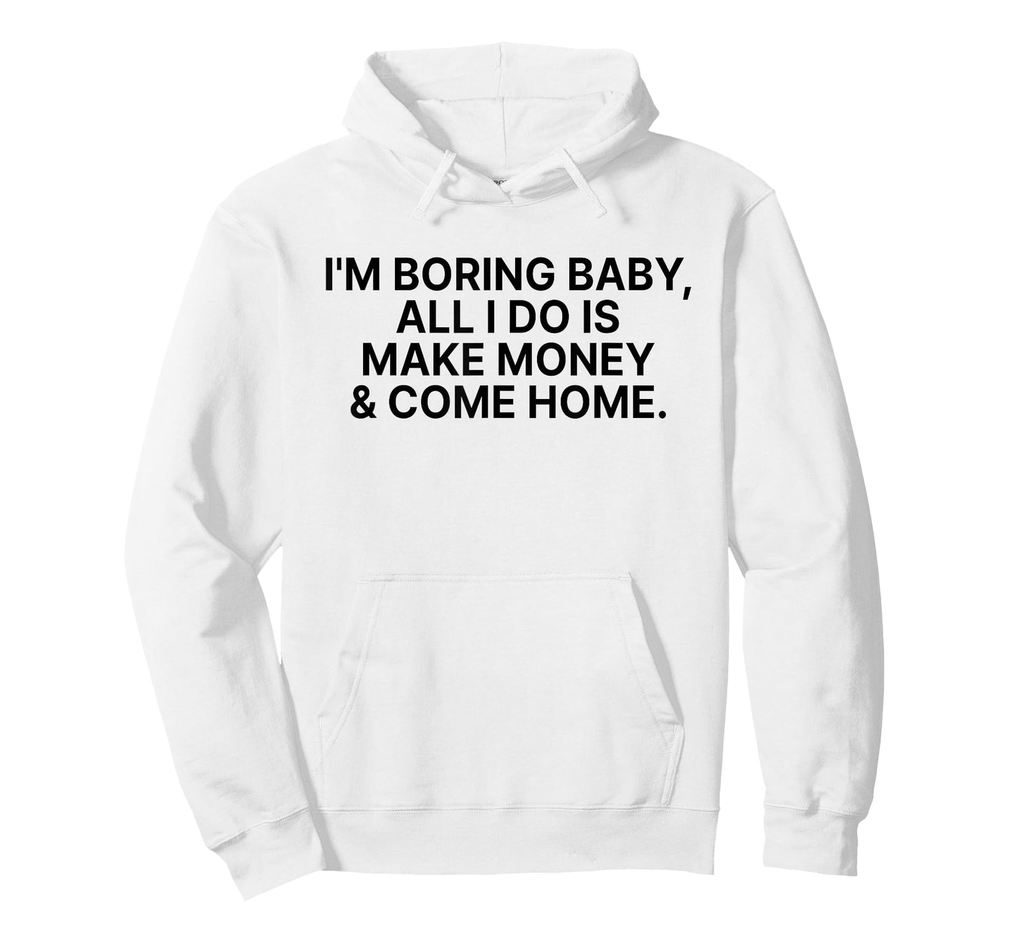 I'm Boring Baby All I Do is Make Money and Come Home Y2k T-Shirt