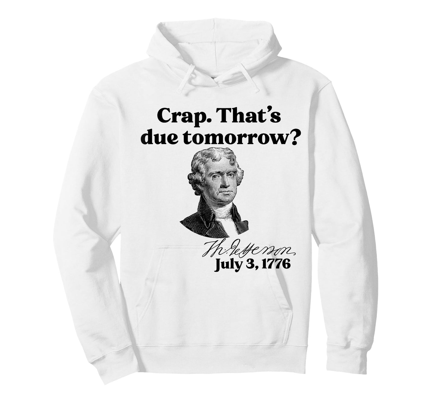 Crap That's due tomorrow? Jefferson July 3, 1776 Funny Meme T-Shirt
