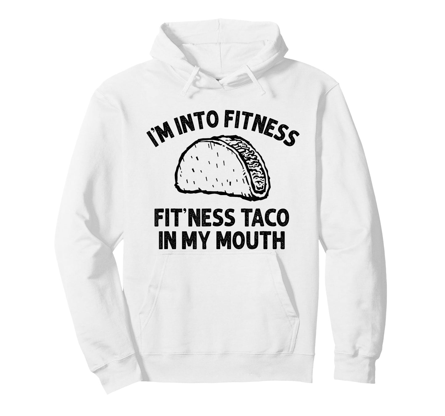 I'm into Fitness Taco in My Mouth Funny Taco men womens T-Shirt