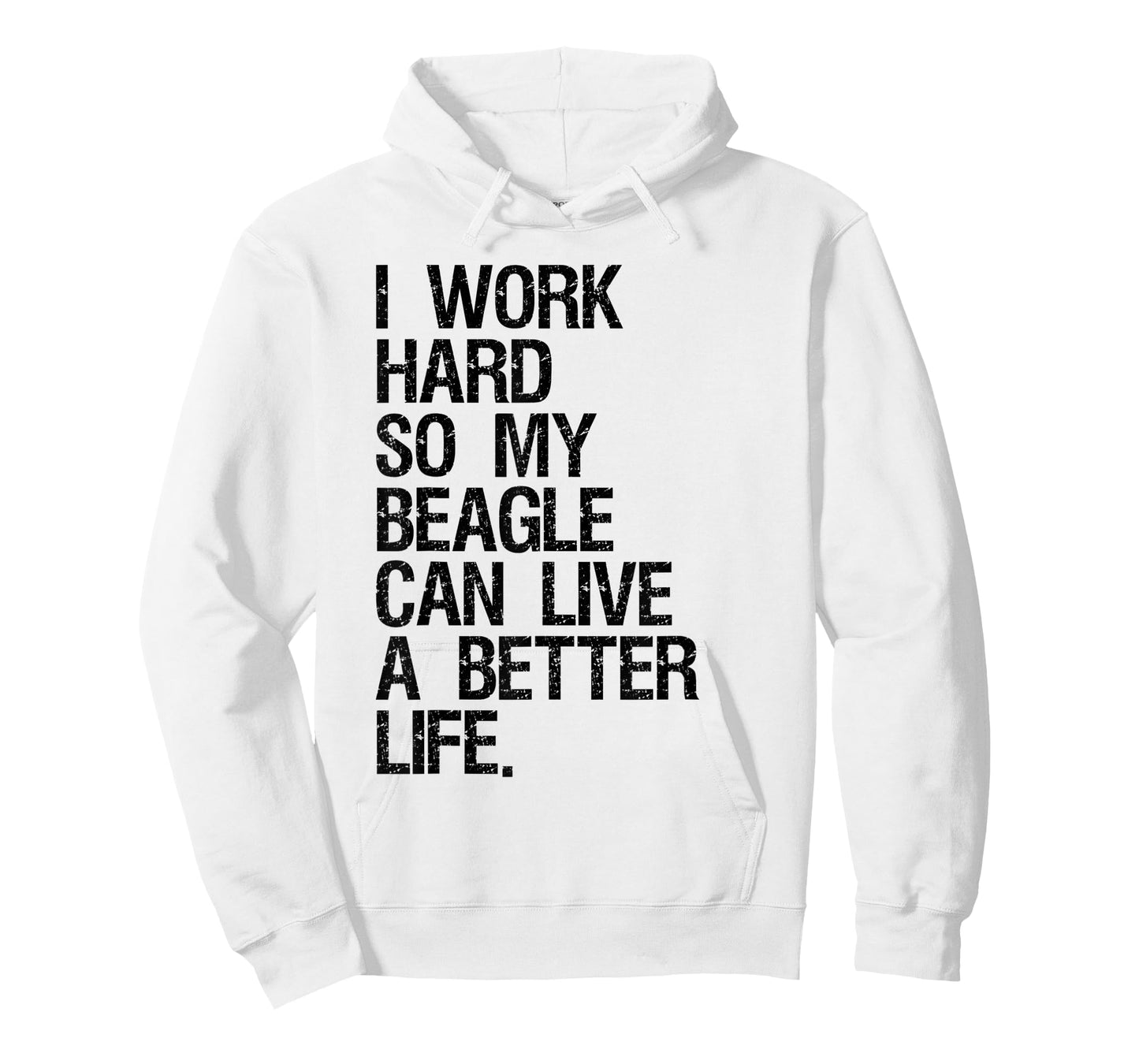 I Work Hard So My Beagle Can Live A Better Life T-Shirt