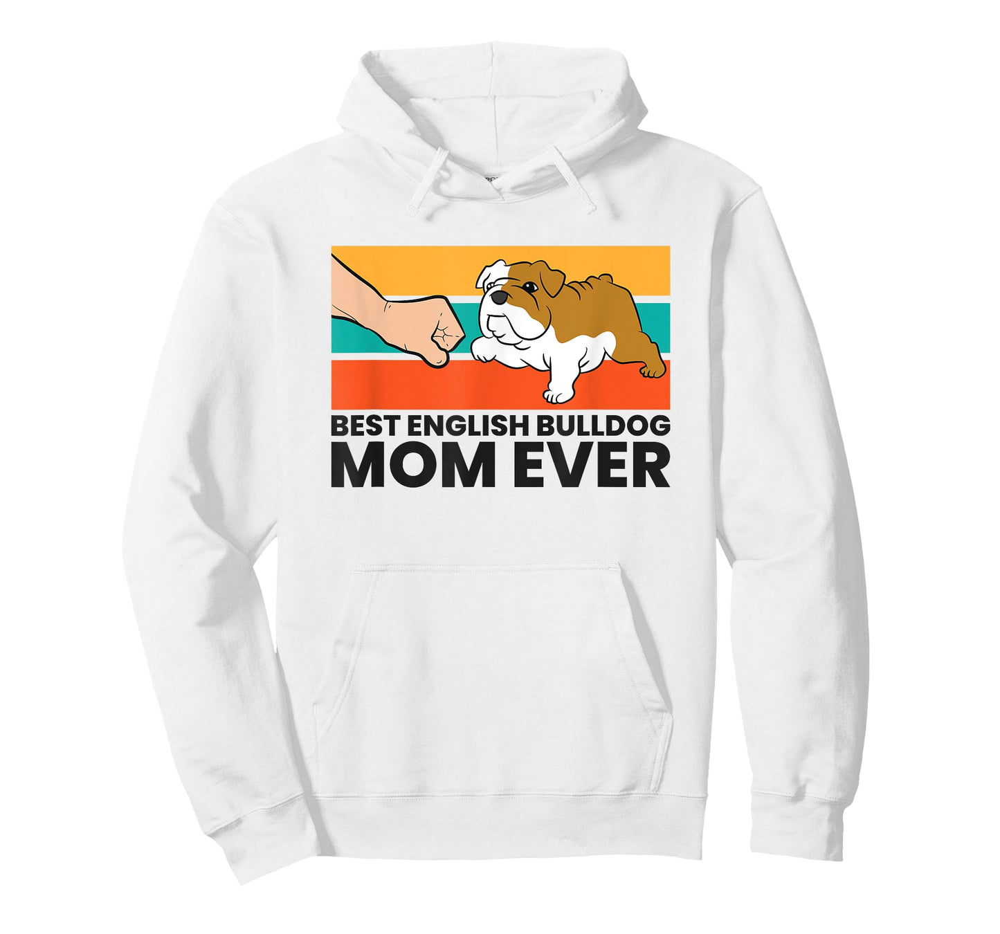 Best English Bulldog Mom Ever Funny Bulldog Mama T-Shirt for Men Women Kids