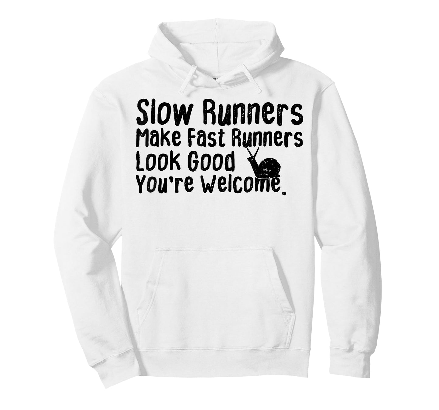 Slow Runners Make Fast Runners Look Good You're Welcome Say T-Shirt