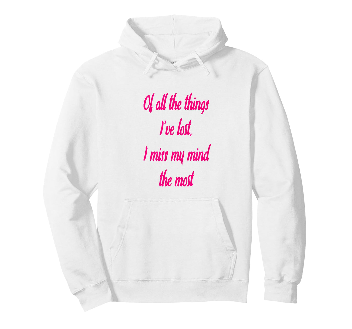 Of All The Things I've Lost, I Miss My Mind The Most T-shir T-Shirt