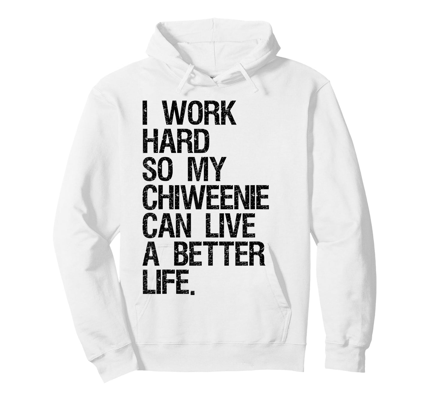 I Work Hard So My Chiweenie Can Live A Better Life T-Shirt T-Shirt
