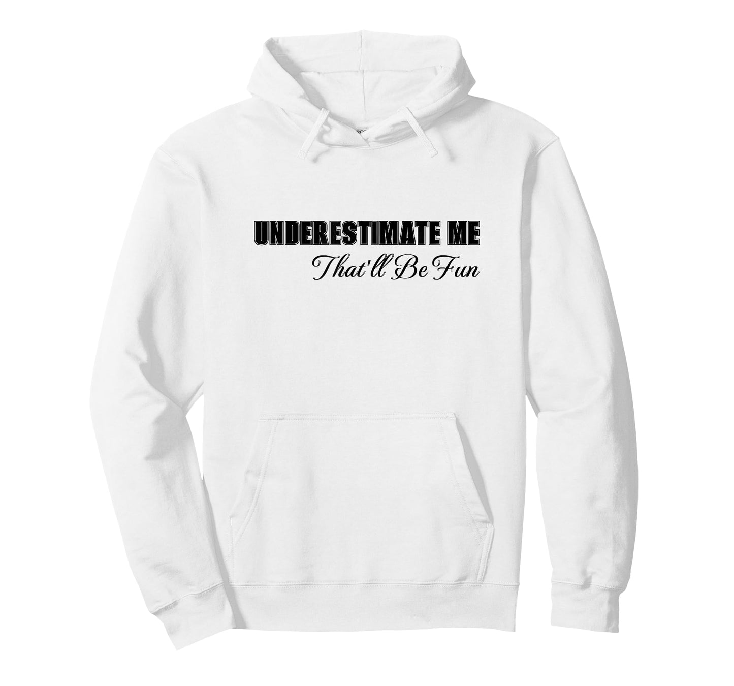 Underestimate Me That'll Be Fun Sarcastic T-Shirt