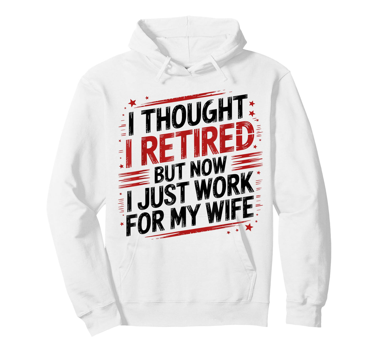 I Thought I Retired Now I Work for My Wife Funny Quote T-Shirt